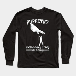 Puppetry Where Every String Has a Story Long Sleeve T-Shirt